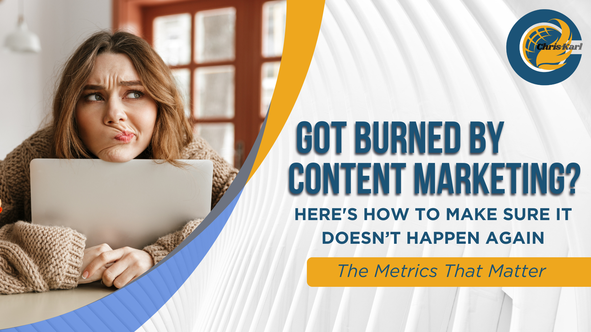 Got Burned by Content Marketing? Here’s How To Make Sure It Doesn’t Happen Again